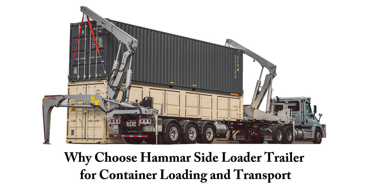 Why Choose Hammar Side Loader Trailer for Container Loading and Transport